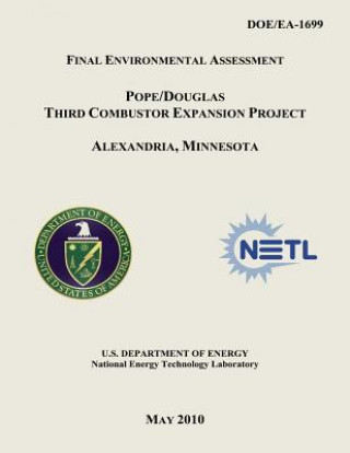 Книга Final Environmental Assessment - Pope/Douglas Third Combustor Expansion Project, Alexandria, Minnesota (DOE/EA-1699) U S Department of Energy