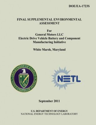 Könyv Final Supplemental Environmental Assessment for General Motors LLC Electric Drive Vehicle Battery and Component Manufacturing Initiative, White Marsh, U S Department of Energy