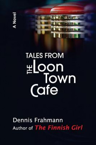 Carte Tales From The Loon Town Cafe Dennis Frahmann