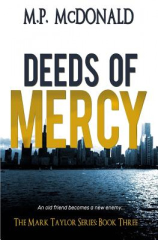 Carte Deeds of Mercy: Book Three of the Mark Taylor Series M P McDonald