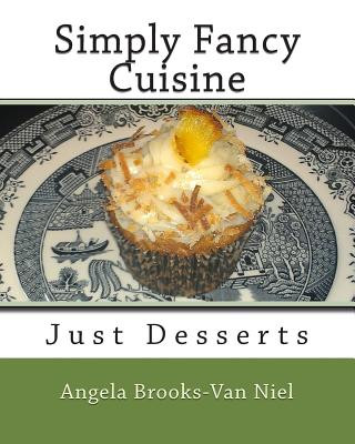 Knjiga Simply Fancy Cuisine: Just Desserts Angela Brooks-Van Niel