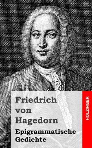 Книга Epigrammatische Gedichte Friedrich Von Hagedorn