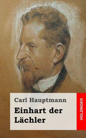 Kniha Einhart der Lächler Carl Hauptmann