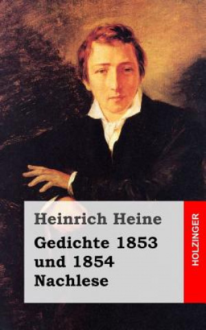 Kniha Gedichte 1853 und 1854 / Nachlese Heinrich Heine