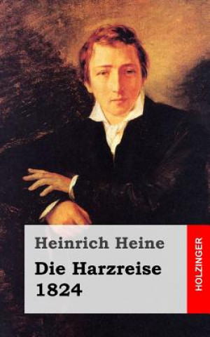 Könyv Die Harzreise. 1824 Heinrich Heine