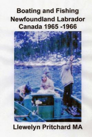 Kniha Boating and Fishing Newfoundland Labrador Canada 1965 -1966 Llewelyn Pritchard Ma