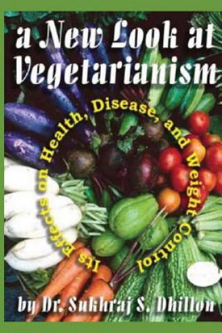 Carte A New Look at Vegetarianism: Its Positive Effects on Health and Disease Control Dr Sukhraj S Dhillon