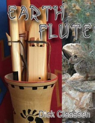 Carte EarthFlute: Learn to Play the Native American Flute Dick Claassen