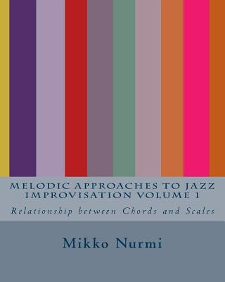 Książka Melodic Approaches to Jazz Improvisation Volume 1 Mikko Nurmi