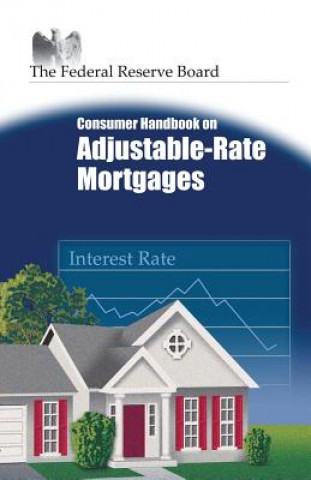 Kniha Consumer Handbook on Adjustable-Rate Mortgages The Federal Reserve Board