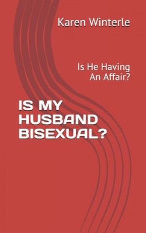 Carte Is My Husband Bisexual?: Is He Having An Affair? Karen Winterle Ph D