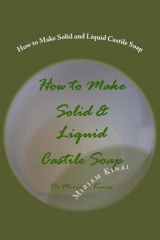 Kniha How to Make Solid and Liquid Castile Soap Dr Miriam Kinai