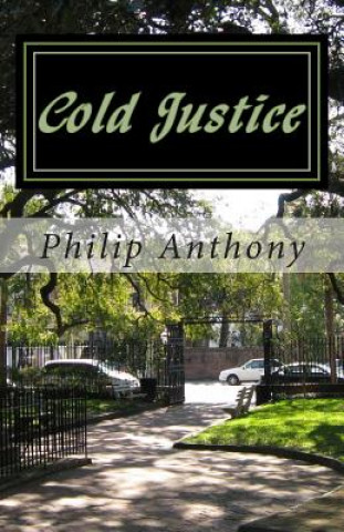 Kniha Cold Justice Philip Anthony