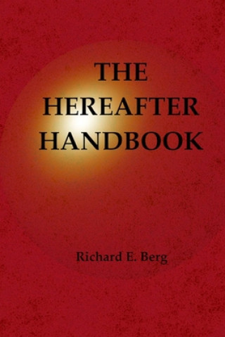 Kniha The Hereafter Handbook Richard E Berg