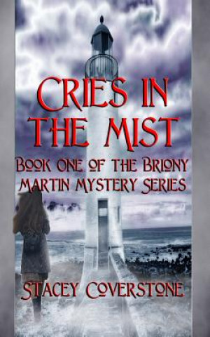 Kniha Cries in the Mist: Book One of The Briony Martin Mystery Series Stacey Coverstone