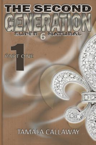 Book The Second Generation Book 1: SuperNatural Tamala Callaway
