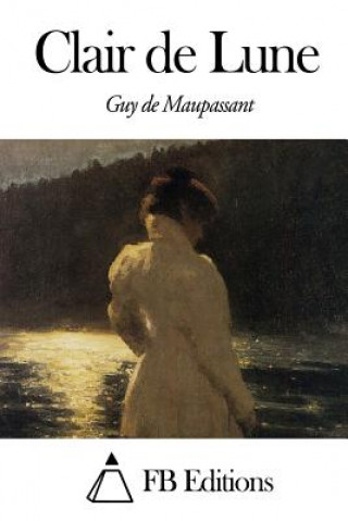 Könyv Clair de Lune Guy De Maupassant