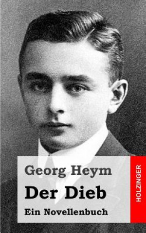 Carte Der Dieb: Ein Novellenbuch Georg Heym