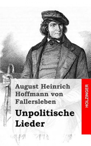 Livre Unpolitische Lieder August Heinrich Hoffma Von Fallersleben