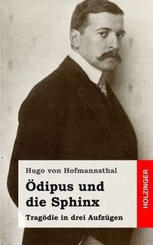 Könyv Ödipus und die Sphinx: Tragödie in drei Aufzügen Hugo Von Hofmannsthal