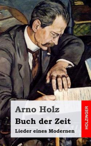 Buch Buch der Zeit: Lieder eines Modernen Arno Holz