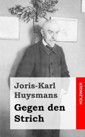 Kniha Gegen den Strich: (A rebours) Joris-Karl Huysmans