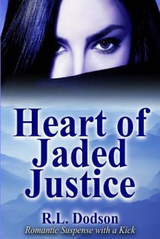 Könyv Heart of Jaded Justice R L Dodson