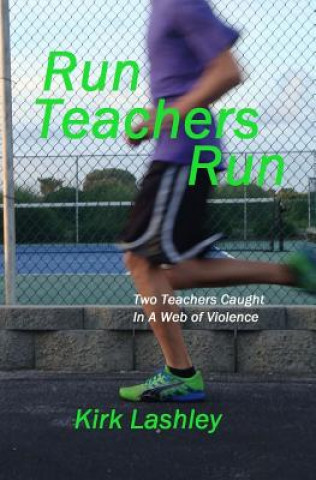 Книга Run Teachers Run Kirk Lashley