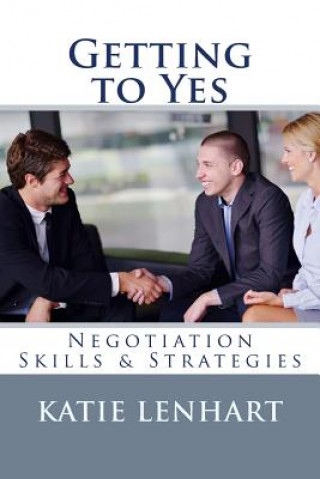 Könyv Getting to Yes: Negotiation Skills & Strategies Katie Lenhart