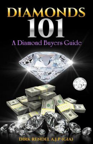 Kniha Diamonds 101: A Diamond Buyers Guide MR Dirk Rendel a J P