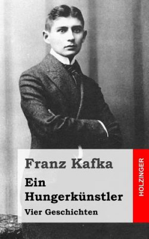 Könyv Ein Hungerkünstler: Vier Geschichten Franz Kafka