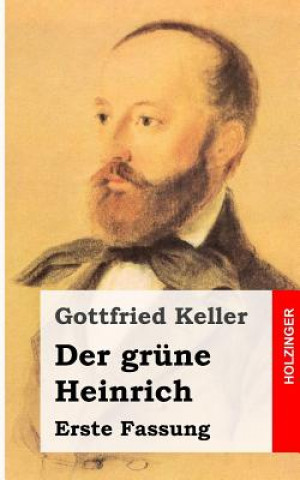 Könyv Der grüne Heinrich: Erste Fassung Gottfried Keller