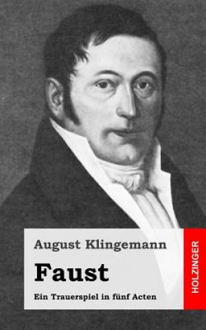 Libro Faust: Ein Trauerspiel in fünf Acten August Klingemann