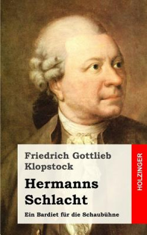 Książka Hermanns Schlacht: Ein Bardiet für die Schaubühne Friedrich Gottlieb Klopstock