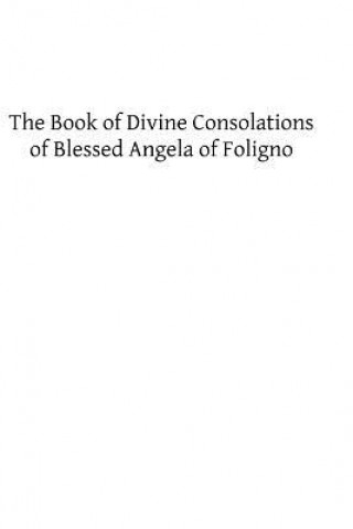 Knjiga The Book of Divine Consolations of Blessed Angela of Foligno Angela Of Foligno