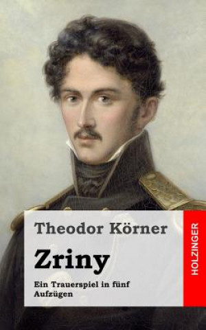 Książka Zriny: Ein Trauerspiel in fünf Aufzügen Theodor Korner