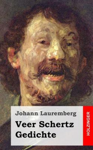 Kniha Veer Schertz Gedichte Johann Lauremberg