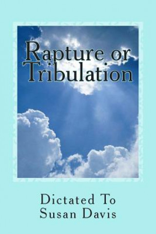 Kniha Rapture or Tribulation Susan Davis