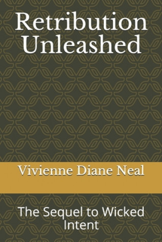 Kniha Retribution Unleashed: The Sequel to Wicked Intent MS Vivienne Diane Neal