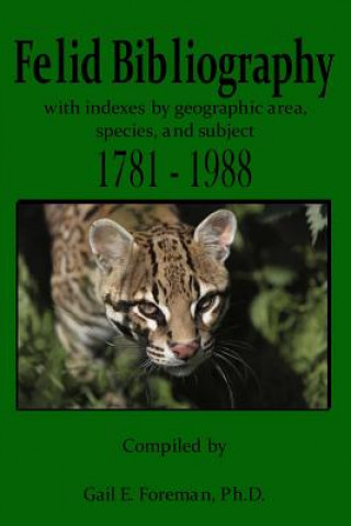 Kniha Felid Bibliography 1781-1988 Dr Gail E Foreman