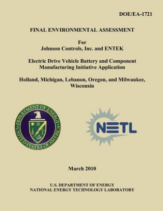 Kniha Final Environmental Assessment for Johnson Controls, Inc. and ENTEK Electric Drive Vehicle Battery and Component Manufacturing Initiative Application, U S Department of Energy