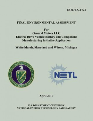 Kniha Final Environmental Assessment for General Motors, LLC Electric Drive Vehicle Battery and Component Manufacturing Initiative Application, White Marsh, U S Department of Energy