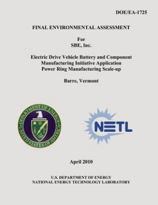 Könyv Final Environmental Assessment for SBE, Inc. Electric Drive Vehicle Battery and Component Manufacturing Initiative Application Power Ring Manufacturin U S Department of Energy