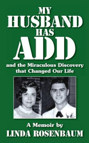 Buch My Husband Has ADD and the Miraculous Discovery that Changed Our Life Linda Rosenbaum