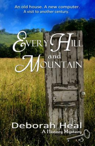 Buch Every Hill and Mountain: Book 3 in the History Mystery Series Deborah Heal