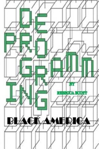 Könyv Deprogramming Black America Rebecca Scott