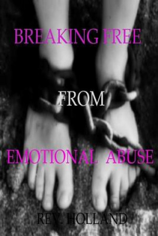 Kniha Breaking Free From Emotional Abuse Rev Julia Nicole Holland