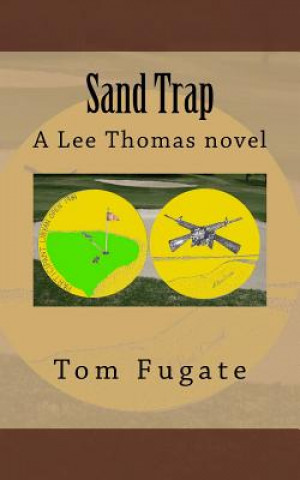 Carte Sand Trap: A Lee Thomas Novel MR Tom Fugate