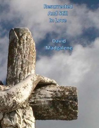 Kniha Resurrected and Still In Love David Madgalene
