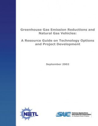 Kniha Greenhouse Emission Reductions and Natural Gas Vehicles: A Resource Guide on Technology Options and Project Development U S Department of Energy